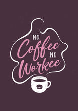 Charger l&#39;image dans la visionneuse de la galerie, No Coffee No Workee

